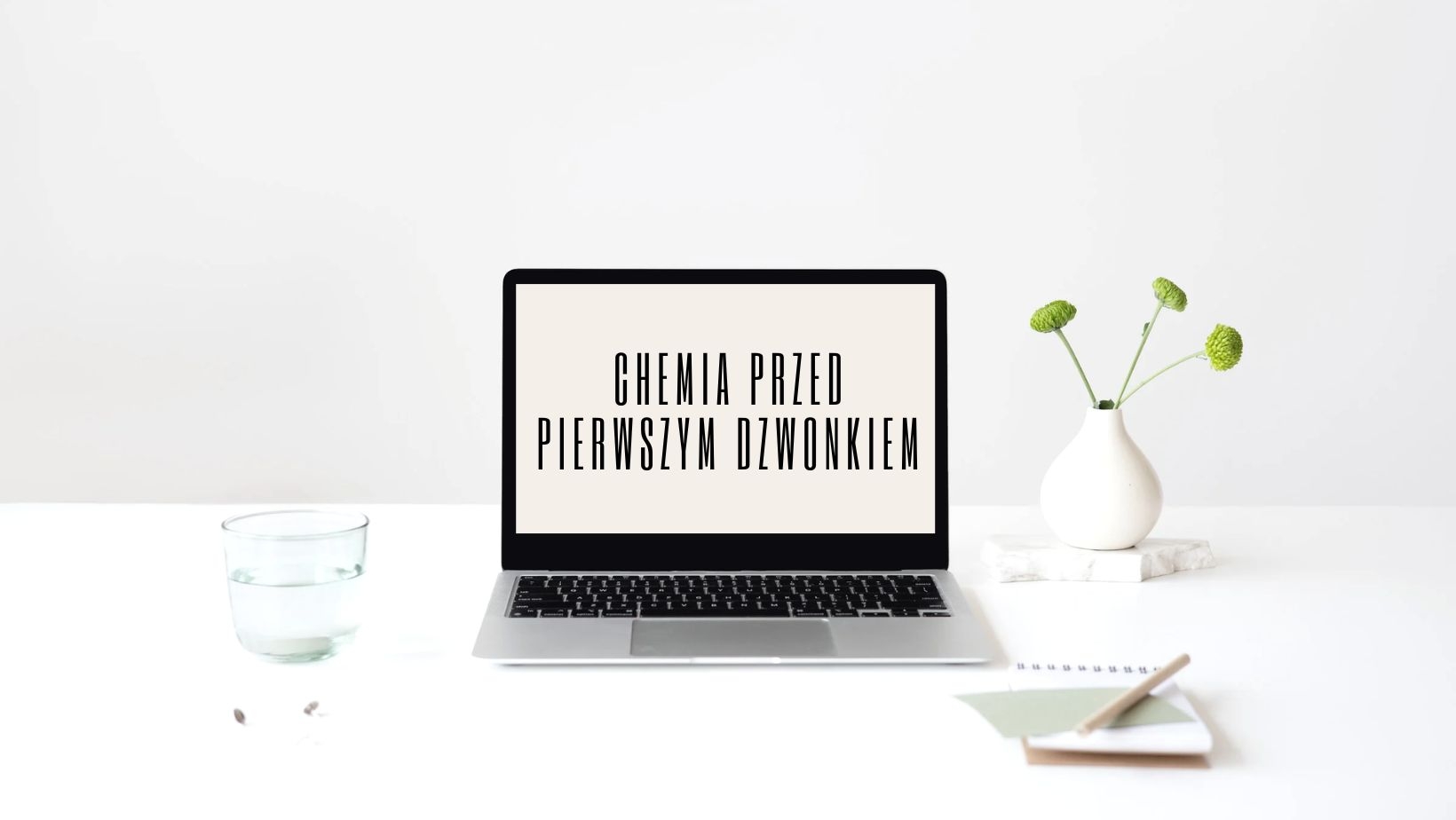 KURS WAKACYJNY - Chemia przed pierwszym dzwonkiem